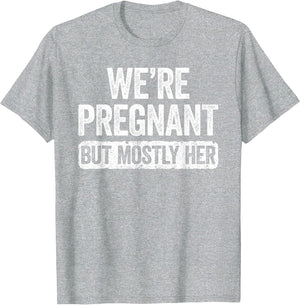 We're Pregnant But Mostly Her Shirt Pregnancy Announcement