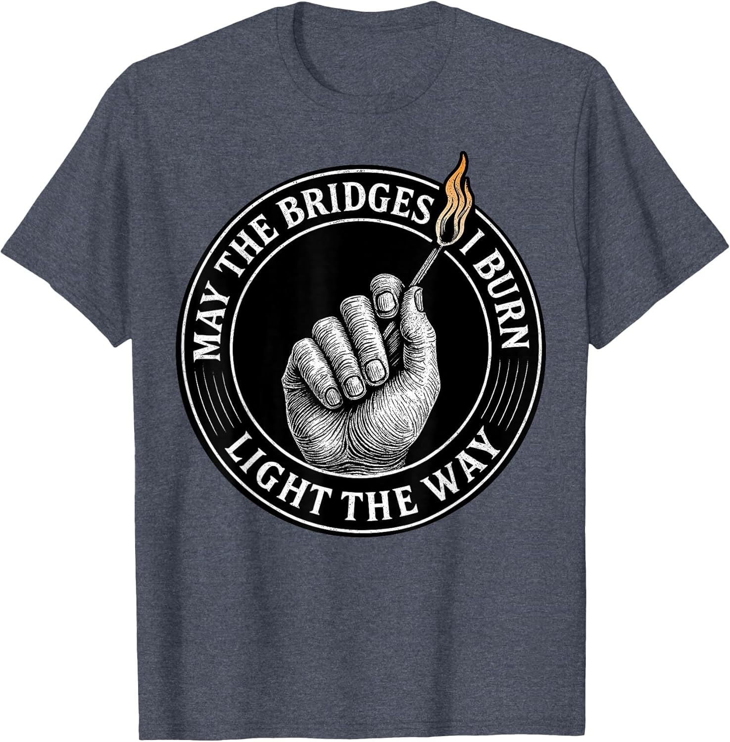 May The Bridges I Burn Light The Way Motivational Quote