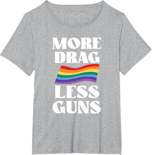 More Drag Less Guns Drag Queen LGBTQ Pride Less Stuff Day