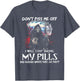 Don't Piss Me Off I Will Stop Taking My Pills