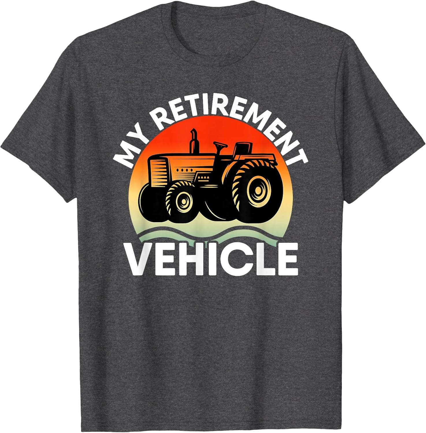 Tractor Farmer Vacation My Retirement Vehicle Retired Dad