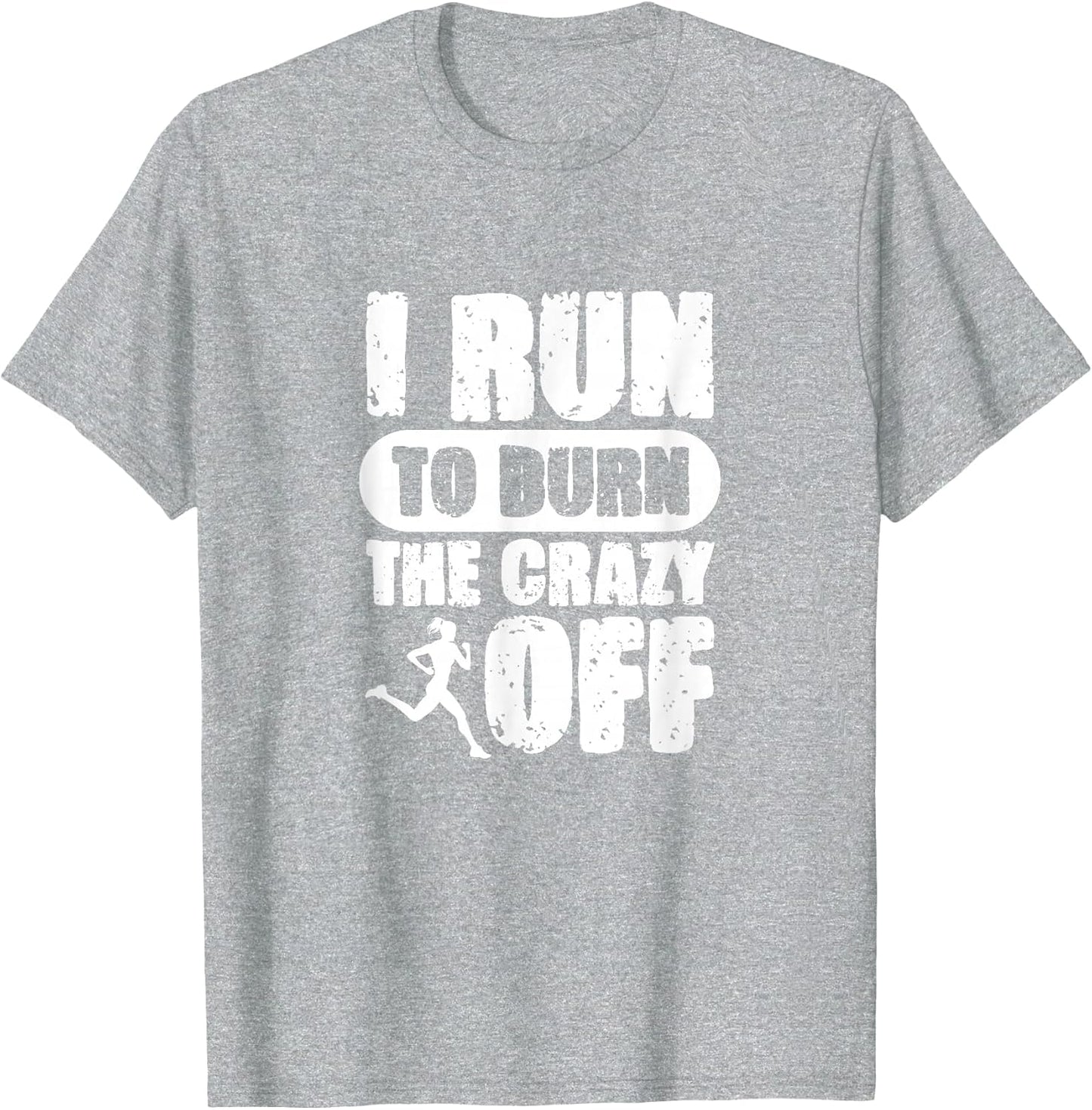 I Run to Burn the Crazy Marathon Runner