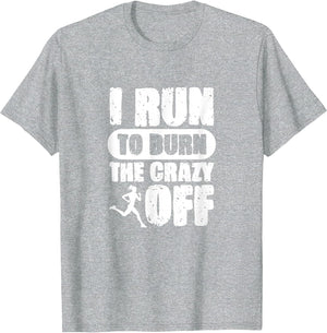 I Run to Burn the Crazy Marathon Runner
