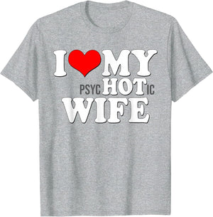 I Love My Psychotic Wife Funny I Love Heart My Hot Wife