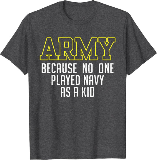 Army Because No One Played Navy As A Kid Funny Army Says
