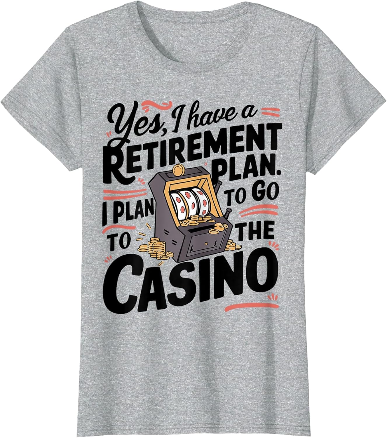 Yes I Have a Retirement Plan Funny Casino Slot Machine