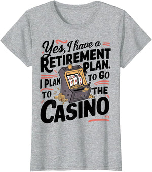 Yes I Have a Retirement Plan Funny Casino Slot Machine