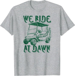 We Ride at Dawn Funny Golf Golfing dad Men
