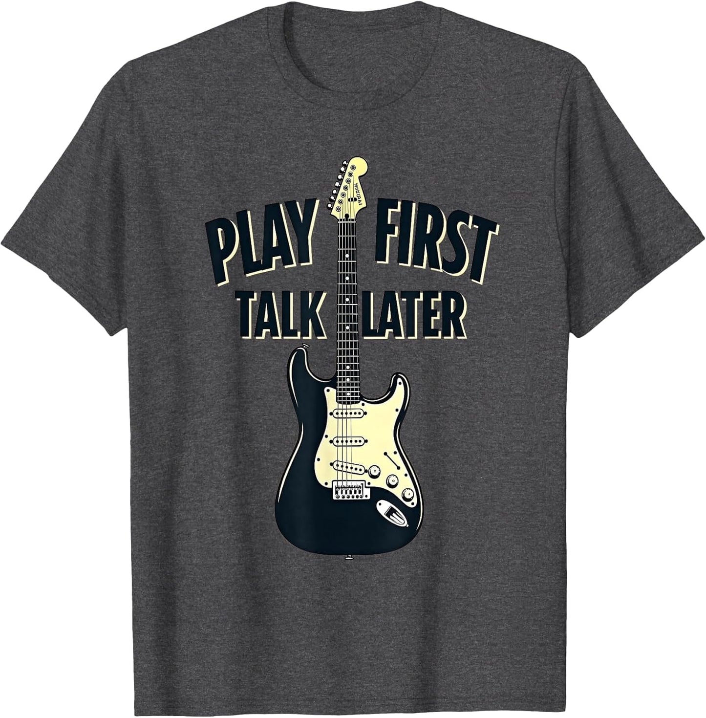 Play First Talk Later Guitar Men Music Design