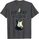 Play First Talk Later Guitar Men Music Design