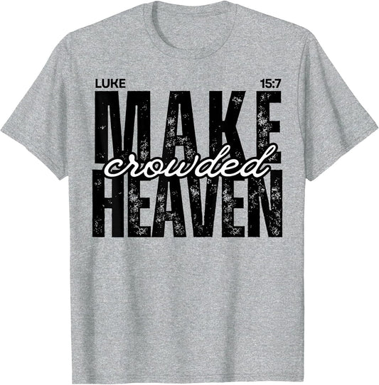 Make Heaven Crowded Luke 15:7 Christian Design