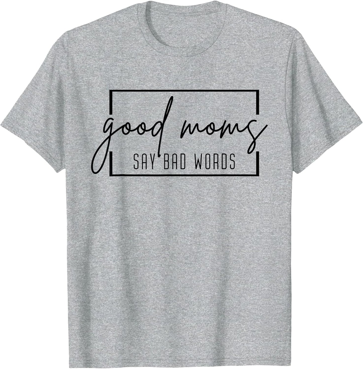 Good Moms Say Bad Words Funny Momlife Mama Mom Mothers Day