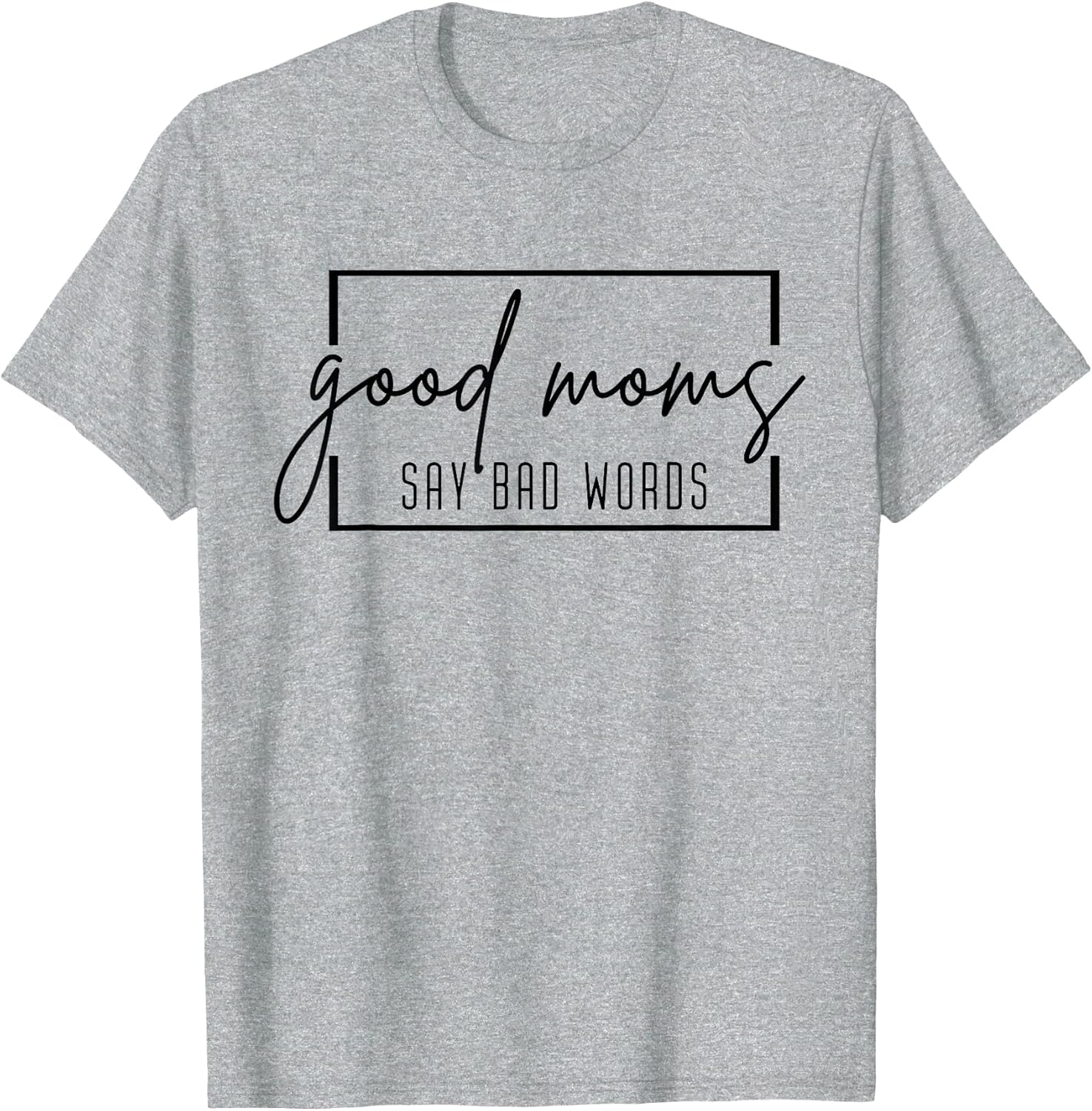 Good Moms Say Bad Words Funny Momlife Mama Mom Mothers Day