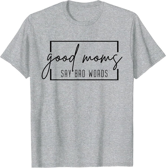 Good Moms Say Bad Words Funny Momlife Mama Mom Mothers Day