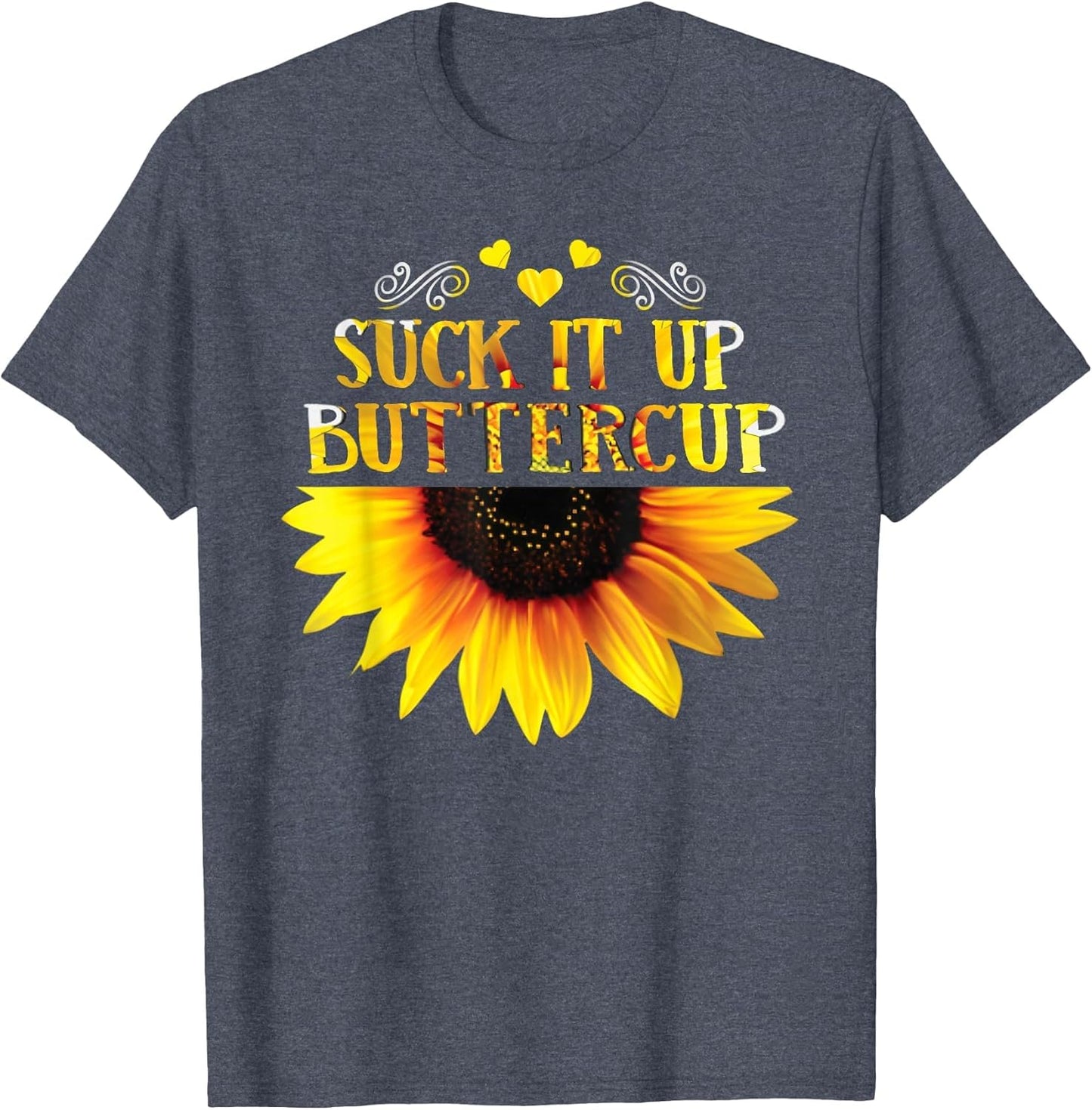 Funny Shirt Suck It Up Buttercup Sunflower for Man for Woman