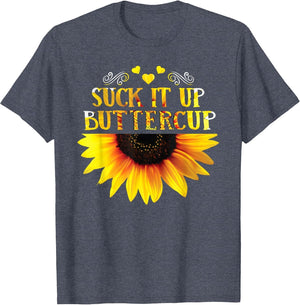 Funny Shirt Suck It Up Buttercup Sunflower for Man for Woman
