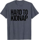 Funny Fat Guy Quote Retro Hard to Kidnap Black Print