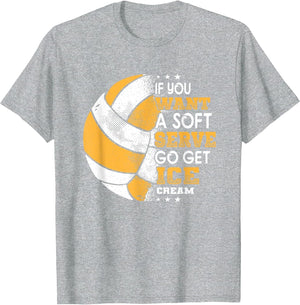 If You Want A Soft Serve Go Get Ice Cream Funny Volleyball