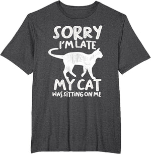 Sorry I'm Late My cat was Sitting on me cat Owner