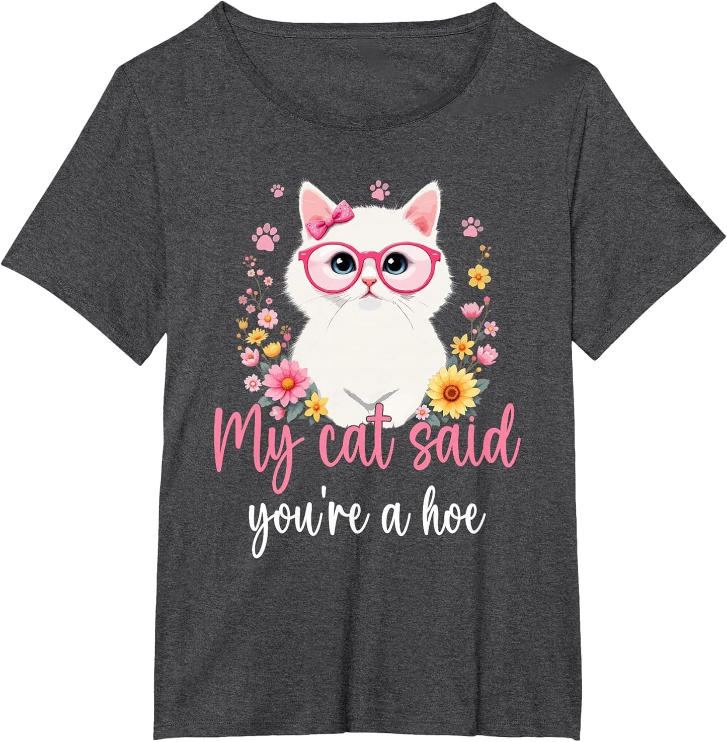 My Cat Said You're a Hoe Funny Cat Mom Design Mother's Day
