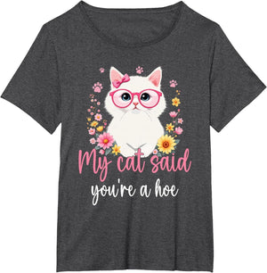 My Cat Said You're a Hoe Funny Cat Mom Design Mother's Day