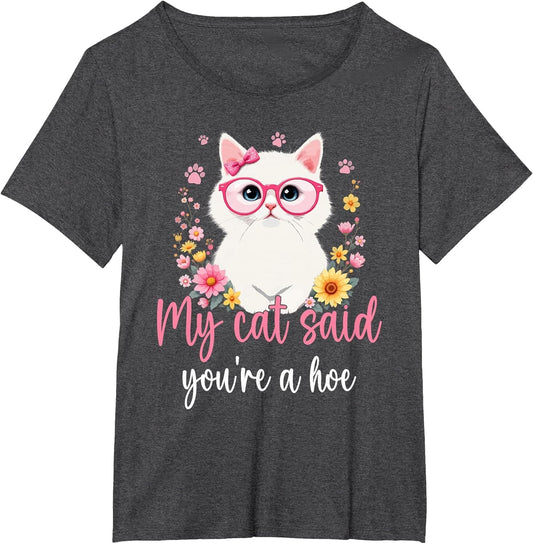 My Cat Said You're a Hoe Funny Cat Mom Design Mother's Day