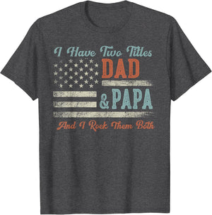 I Have Two Titles Dad & Papa I Rock Them Both - Papa