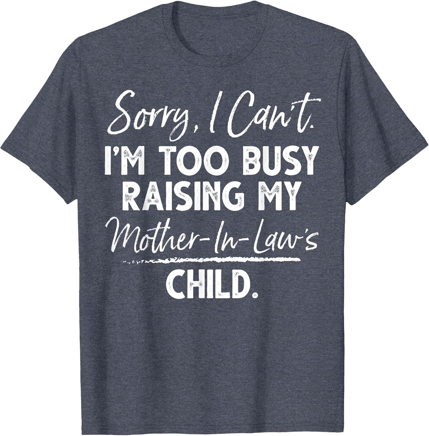 Sorry I Can't I'm Too Busy Raising My Mother-in-law's Child