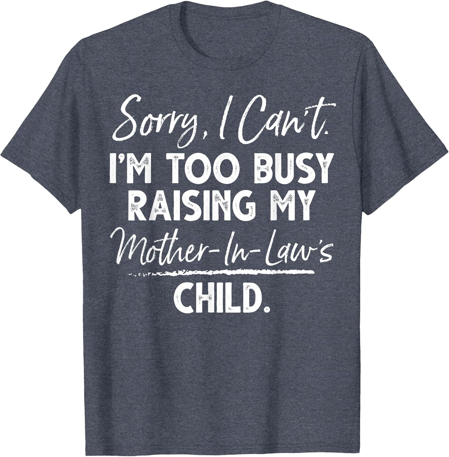 Sorry I Can't I'm Too Busy Raising My Mother-in-law's Child
