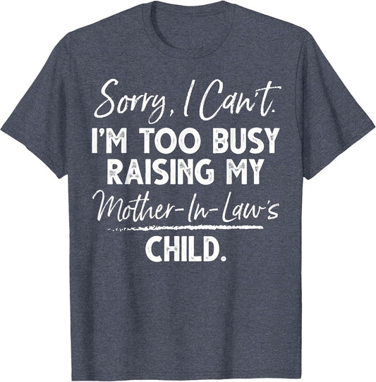 Sorry I Can't I'm Too Busy Raising My Mother-in-law's Child