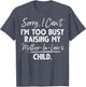 Sorry I Can't I'm Too Busy Raising My Mother-in-law's Child