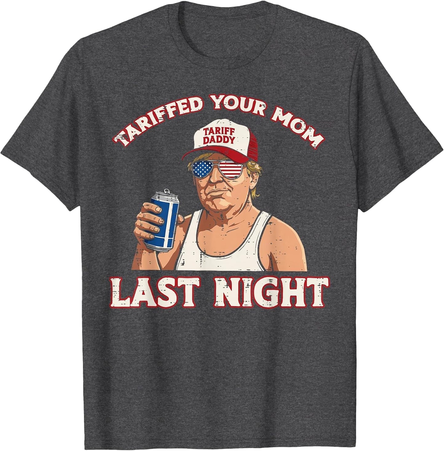 Trump Tariffed Your Mom Last Night Funny Saying Meme Dad Men