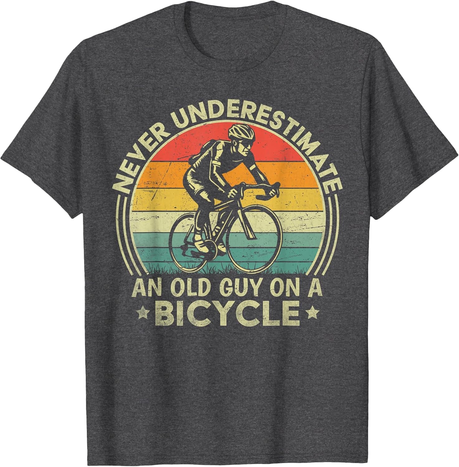 Never Underestimate an Old Guy On A Bicycle Funny Cycling