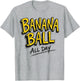 Banana Ball All Day Fun Tropical Sports Design