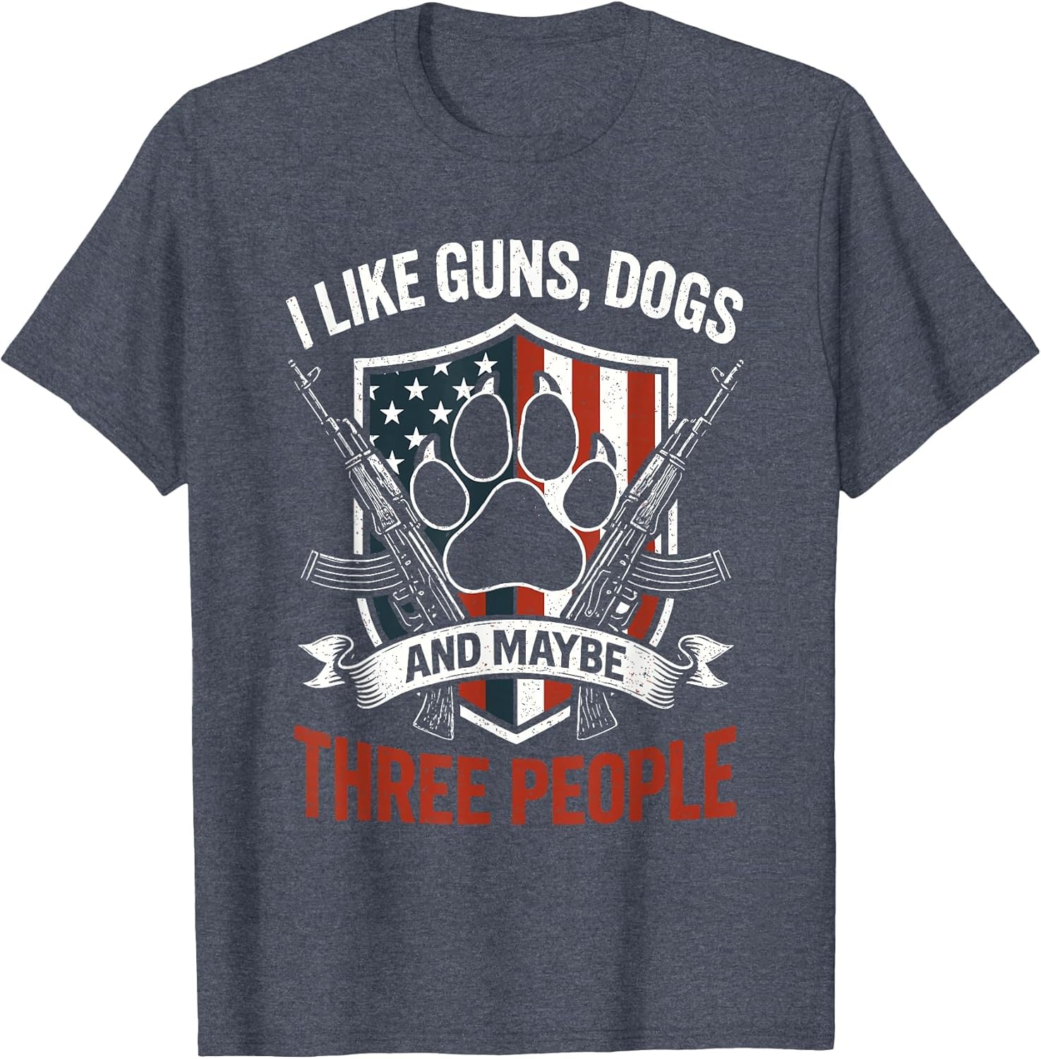 I Like Dogs Guns and Maybe 3 People T Patriotic American