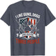I Like Dogs Guns and Maybe 3 People T Patriotic American