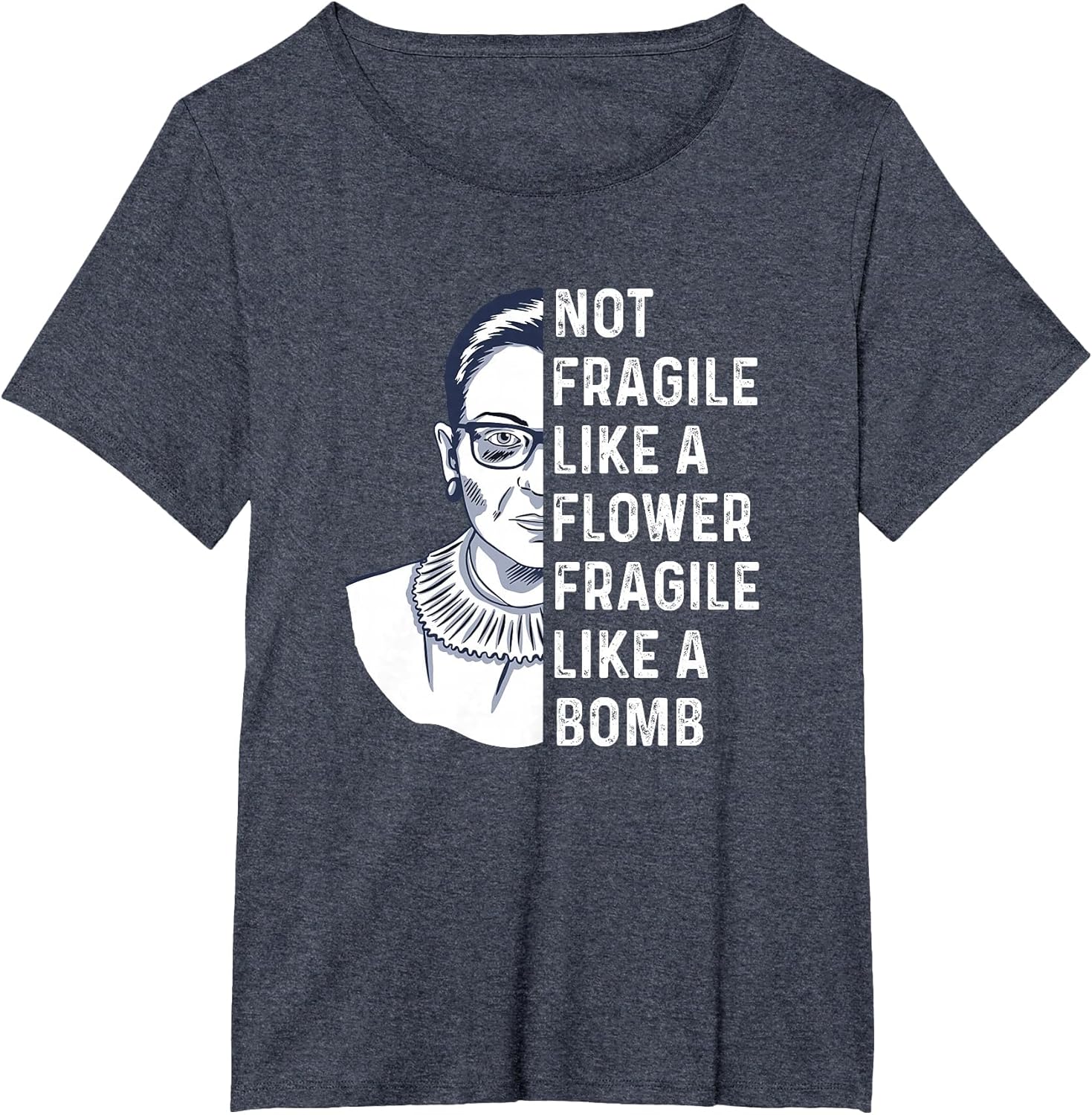 Not Fragile Like A Flower But A Bomb Ruth Bader RBG Feminist