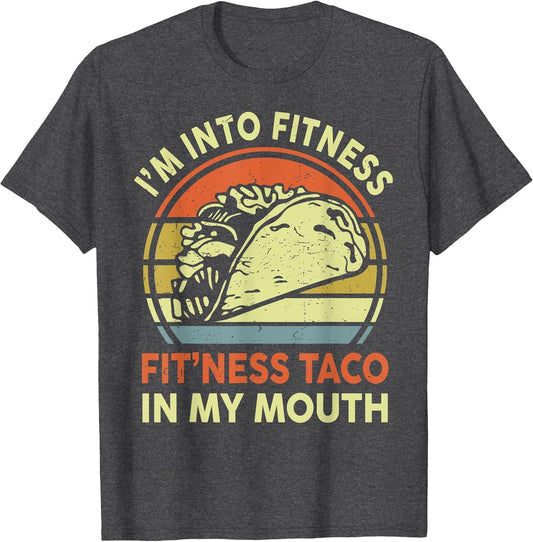 Men I'm Into Fitness Taco in My Mouth Mexican Tuesday Food