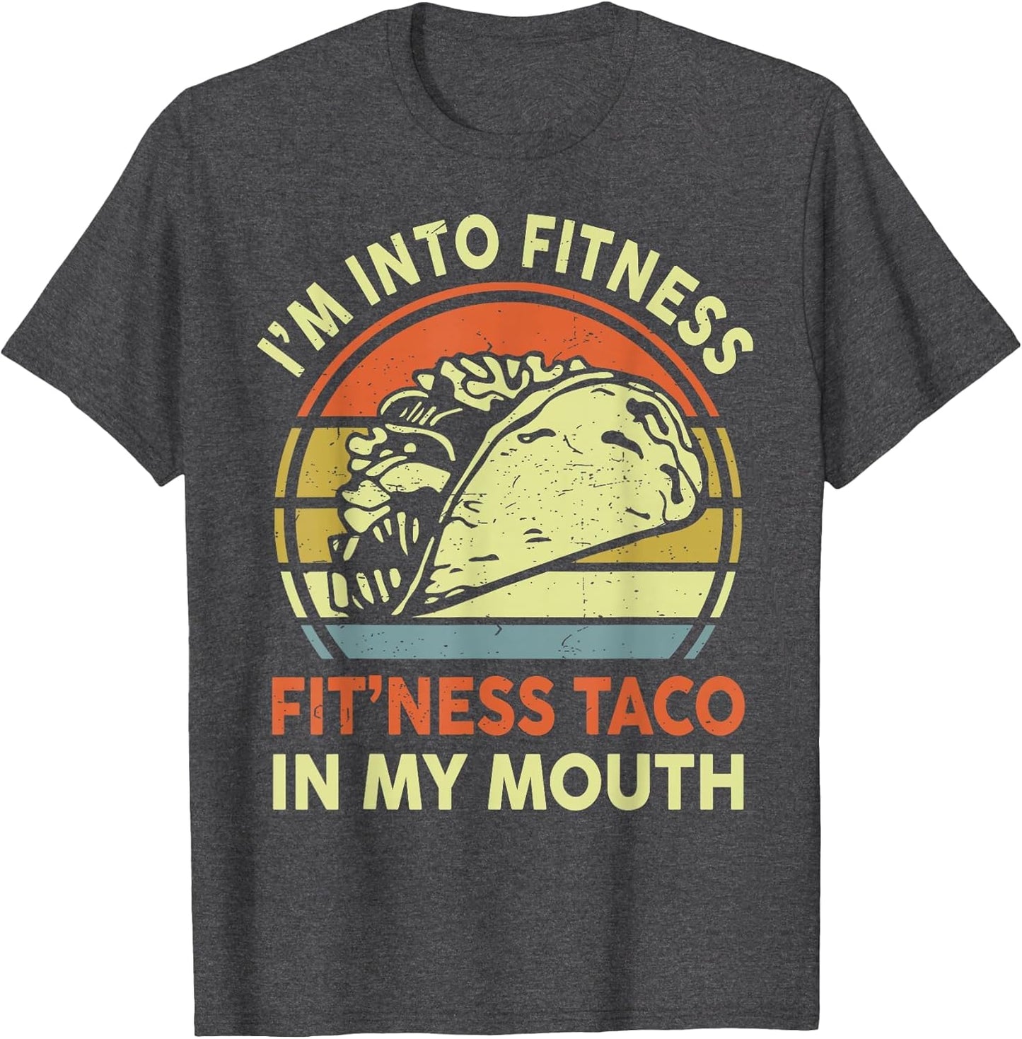 Men I'm Into Fitness Taco in My Mouth Mexican Tuesday Food