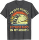Men I'm Into Fitness Taco in My Mouth Mexican Tuesday Food