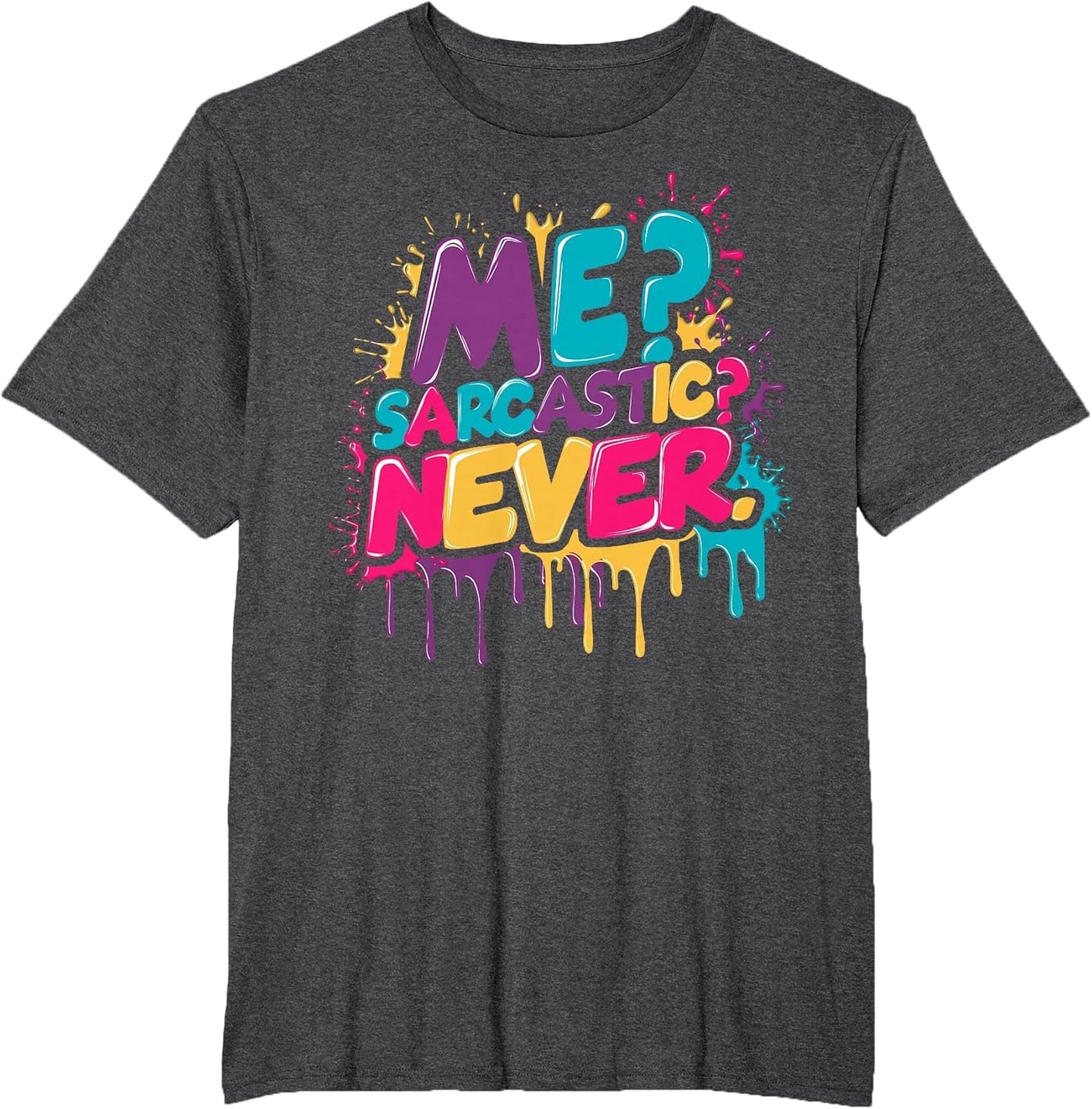 Sarcastic? Never Funny Sarcasm Watercolour Graffiti Drip