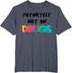 Definitely Not On Drugs Funny Trippy Party Rave Lit