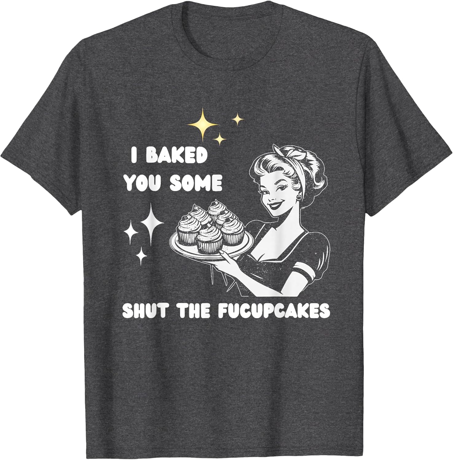 I Baked You Some Shut The Fucupcakes Bake Cupcakes