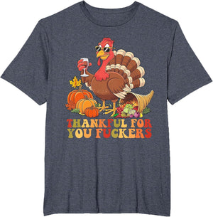 Thankful for You Fuckers Thanksgiving Turkey Drinking Wine