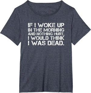 If I Woke Up in The Morning and Nothing Hurt Funny