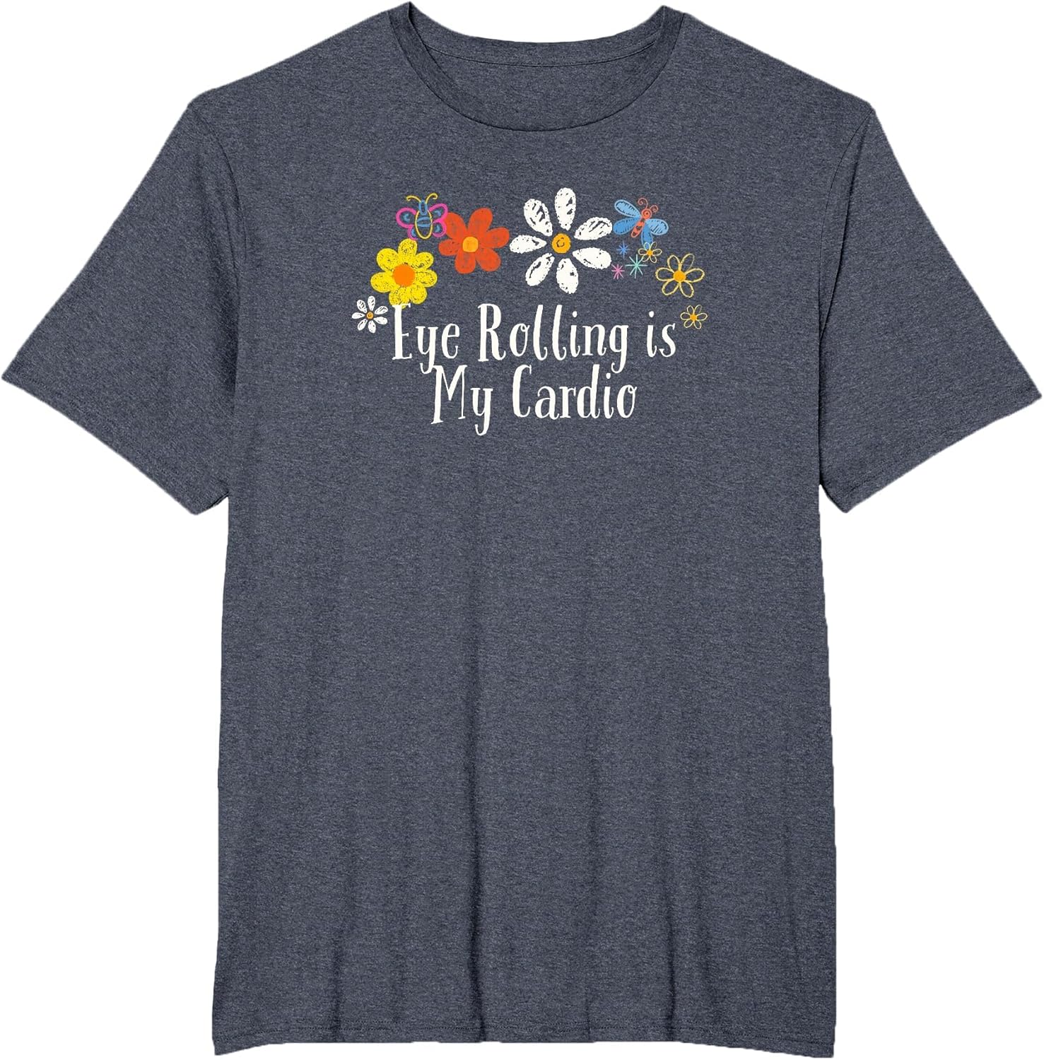 Funny Flowers Graphic Eye Rolling is My Cardio Saying Floral