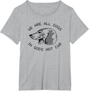 We are All Dogs in Gods Hot Car - Meme