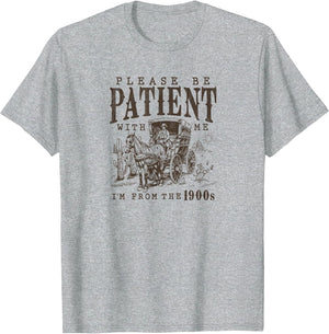 Please Be Patient I'm from The 1900s Funny Boomer Meme Print