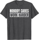 Nobody Cares Work Harder Motivational Vintage Funny Idea
