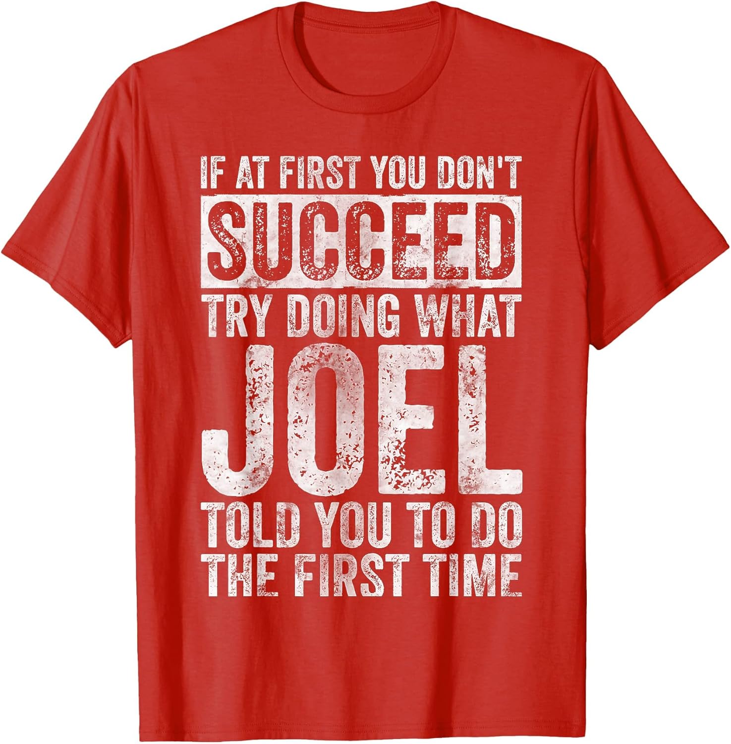 If at First You Don't Succeed Try Doing What Joel